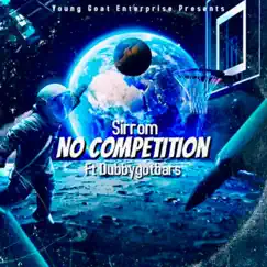 No Competition (feat. Dubbygotbars) [Radio Edit] - Single by Sirrom album reviews, ratings, credits