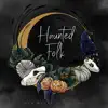 Haunted Folk album lyrics, reviews, download