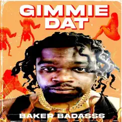 Gimmie Dat - Single by Baker Badazz album reviews, ratings, credits