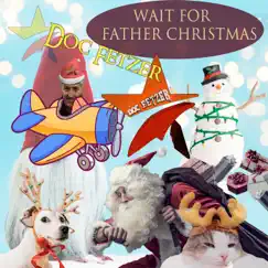 Wait for Father Christmas - Single by Doc Fetzer album reviews, ratings, credits