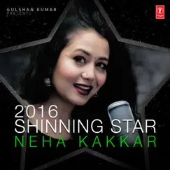 2016 Shinning Star - Neha Kakkar by Neha Kakkar album reviews, ratings, credits