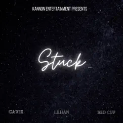 Stuck - Single by Cavie, I-Khan & Red Cup album reviews, ratings, credits