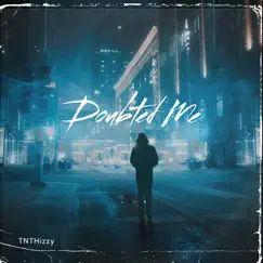 Doubted Me - Single by TNTHizzy album reviews, ratings, credits