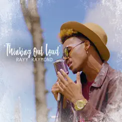 Thinking out Loud - Single by Rayy Raymond album reviews, ratings, credits
