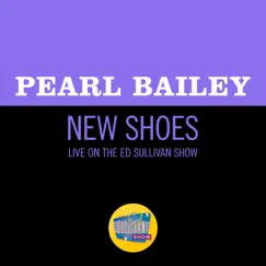 New Shoes (Live On The Ed Sullivan Show, February 4, 1962) - Single by Pearl Bailey album reviews, ratings, credits