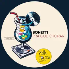 Pra Que Chorar - Single by Bonetti album reviews, ratings, credits