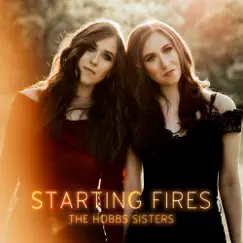Starting Fires - Single by The Hobbs Sisters album reviews, ratings, credits