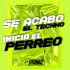 Se Acabó El Techno, Inicia El Perreo - Single album lyrics, reviews, download