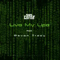 Live My Life (feat. Devon Tracy) - Single by 595century album reviews, ratings, credits