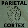 Parietal Cortex - EP album lyrics, reviews, download