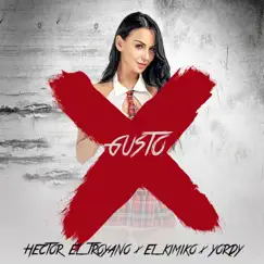 X Gusto - Single by Hector El Troyano & El Kimiko y Yordy album reviews, ratings, credits