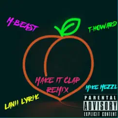 Make It Clap (feat. T.Howard, Lanii Lyrik & Mike Mezzl) [Remix] - Single by Mbeast album reviews, ratings, credits