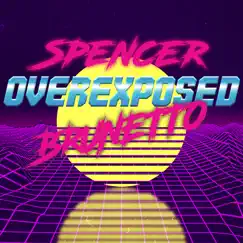 Overexposed by Spencer Brunetto album reviews, ratings, credits