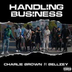 Handling Business (feat. Bellzey) - Single by Charlie Brown album reviews, ratings, credits