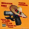 Mexatón rmx (feat. Gloow, Dwayne mx, Pleco, Dj Serbi & Raldy Rm) - Single album lyrics, reviews, download