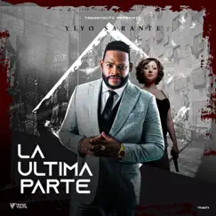 La Última Parte - Single by Yiyo Sarante album reviews, ratings, credits