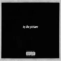 In the Picture - Single by Yung Chucky album reviews, ratings, credits