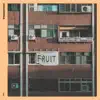 Fruit - EP album lyrics, reviews, download
