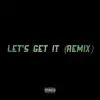 Let's Get It (Remix) [Remix] - Single album lyrics, reviews, download