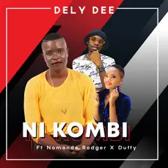 Ni Kombi - Single (feat. Nomonde Rodger & Dutty) - Single by Dely Dee album reviews, ratings, credits