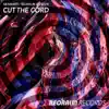 Cut the Cord - Single album lyrics, reviews, download