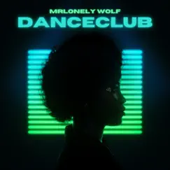 Danceclub - Single by MrLONELY WOLF album reviews, ratings, credits