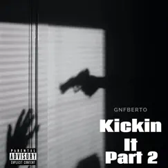 Kickin It Pt 2 - Single by Gnfberto album reviews, ratings, credits