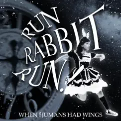 Run Rabbit Run! by When Humans Had Wings album reviews, ratings, credits