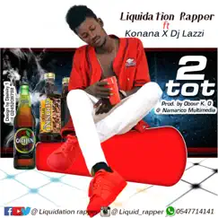 2 tot (feat. Konana, Dj Lazzio & Liquidaytion) - Single by Liquidation Rapper album reviews, ratings, credits