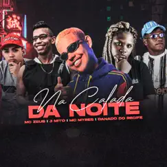 Na Calada da Noite (feat. Lucas BH & Mc J Mito) - Single by Danado do Recife, MC Zeus & MC Myres album reviews, ratings, credits