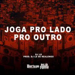 Joga Pro Lado Pro Outro - Single by Dj LD de Realengo album reviews, ratings, credits