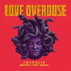 Love Overdose - Single (feat. Marho) - Single by Jaskelis, Amartey & Eyez album reviews, ratings, credits