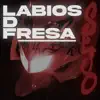 Labios D Fresa - Single album lyrics, reviews, download