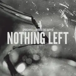 Nothing Left - Single by Spokewheel & Hybrid the Rapper album reviews, ratings, credits