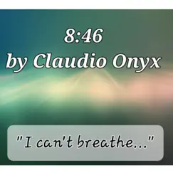 8:46 (I can't breathe) - Single by Claudio Onyx album reviews, ratings, credits
