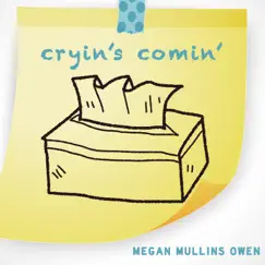 Cryin's Comin' - Single by Megan Mullins Owen album reviews, ratings, credits