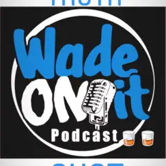Wadeonitpodcast, Pt. 2 (feat. Shawn King, Alterego, Sweet Jeus & Tony Ingram) Song Lyrics