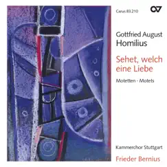 Gottfried August Homilius: Sehet, welch eine Liebe. Motetten by Kammerchor Stuttgart & Frieder Bernius album reviews, ratings, credits