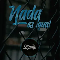 Nada Es Igual - Single by Zaiko album reviews, ratings, credits