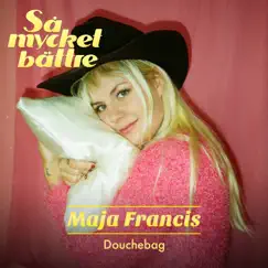 Douchebag - Single by Maja Francis album reviews, ratings, credits