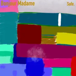 Safe. - Single by Bonjour Madame album reviews, ratings, credits