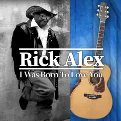 I Was Born to Love You - EP by Rick Alex album reviews, ratings, credits