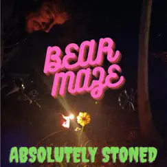 Absolutely Stoned - Single by Bear Maze album reviews, ratings, credits