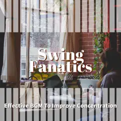 Effective BGM To Improve Concentration by Swing Fanatics album reviews, ratings, credits