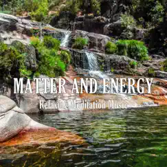 Matter and Energy - Single by Relaxing Meditation Music album reviews, ratings, credits