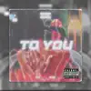 To You (feat. Mi5ta) - Single album lyrics, reviews, download