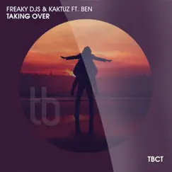 Taking Over (feat. Ben) [Remixes] - Single by Freaky DJ's & KaktuZ album reviews, ratings, credits