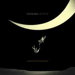 I Am The Moon: III. The Fall by Tedeschi Trucks Band album reviews, ratings, credits