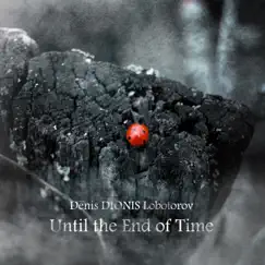 Until the End of Time by Denis DIONIS Lobotorov album reviews, ratings, credits