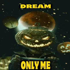 Only Me - Single by Dream album reviews, ratings, credits
